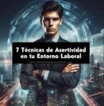 7 Técnicas de Asertividad en tu Entorno Laboral