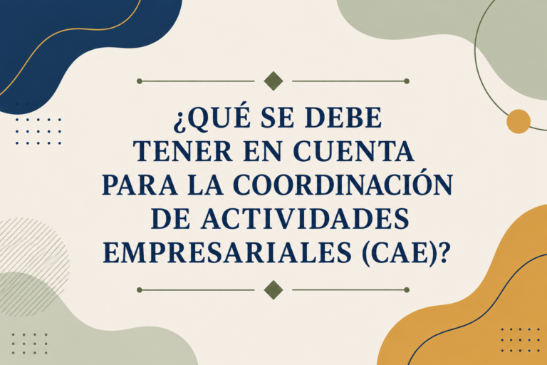 ¿Qué se debe tener en cuenta para la coordinación de actividades empresariales (CAE)?