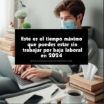 Este es el tiempo máximo que puedes estar sin trabajar por baja laboral en 2024