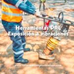 Herramientas PRL exposición a vibraciones