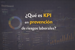 ¿Qué es KPI en prevención de riesgos laborales?