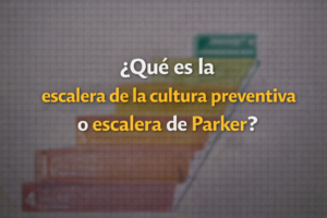 ¿Qué es la escalera de la cultura preventiva o escalera de Parker?